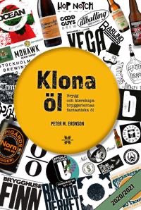 Klona öl : brygg och återskapa bryggeriernas fantastiska öl (sig