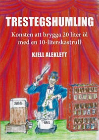Trestegshumling : konsten att brygga 20 liter öl med en 10-liter